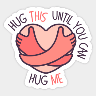 Heartwarming Hug This Until You Can Hug Me Sticker